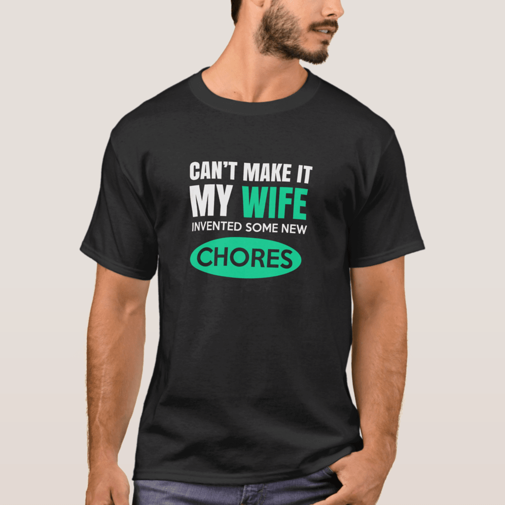 Funny t-shirt for husbands - t-shirt reads My wife invented some new chores.