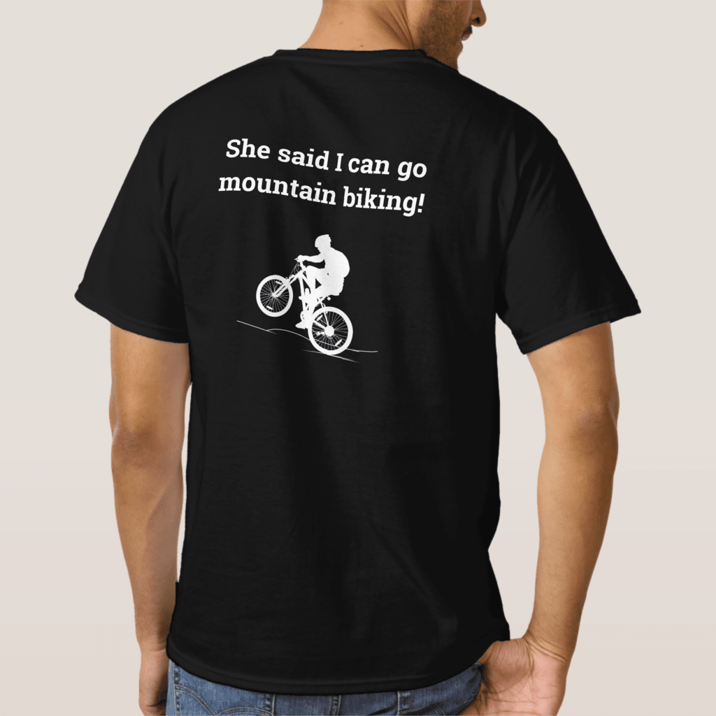 She said YES! Funny mountain bike t shirt saying "She said I can go mountain bikint"